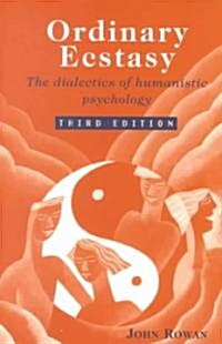 Ordinary Ecstasy : The Dialectics of Humanistic Psychology (Paperback, 3 ed)