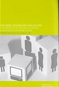 Children, Technology and Culture : The Impacts of Technologies in Childrens Everyday Lives (Paperback)