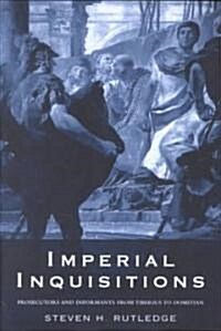 Imperial Inquisitions : Prosecutors and Informants from Tiberius to Domitian (Hardcover)