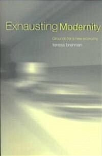 Exhausting Modernity : Grounds for a New Economy (Paperback)