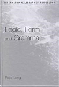 Logic, Form and Grammar (Hardcover)