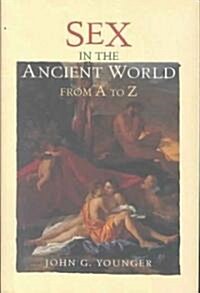 Sex in the Ancient World from A to Z (Hardcover)