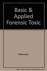Basic And Applied Forensic Toxicology (Hardcover)