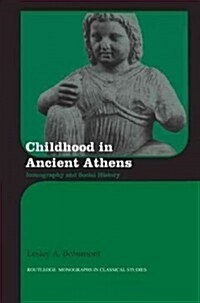 Childhood in Ancient Athens : Iconography and Social History (Hardcover)
