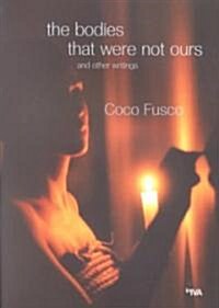 The Bodies That Were Not Ours : And Other Writings (Paperback)