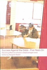 Success Against the Odds: Five Years on : Revisiting Effective Schools in Disadvantaged Areas (Paperback)