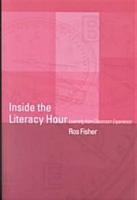 Inside the Literacy Hour : Learning from Classroom Experience (Paperback)