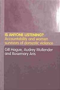 Is Anyone Listening? : Accountability and Women Survivors of Domestic Violence (Paperback)