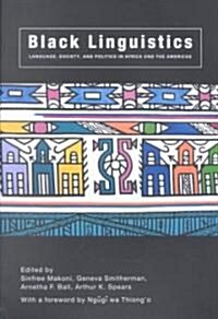 Black Linguistics : Language, Society and Politics in Africa and the Americas (Paperback)