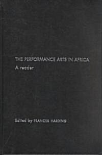 The Performance Arts in Africa : A Reader (Hardcover)