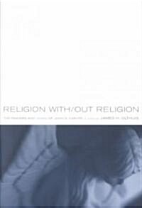 Religion With/Out Religion : The Prayers and Tears of John D. Caputo (Paperback)