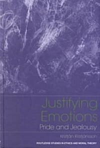 Justifying Emotions : Pride and Jealousy (Hardcover)