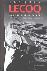 Jacques Lecoq and the British Theatre (Hardcover)