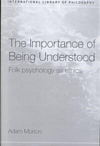 The Importance of Being Understood : Folk Psychology as Ethics (Paperback)