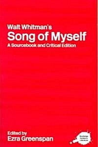 Walt Whitmans Song of Myself : A Sourcebook and Critical Edition (Paperback)