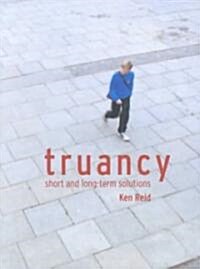 Truancy : Short and Long-Term Solutions (Paperback)