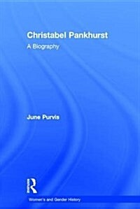 Christabel Pankhurst : A Biography (Hardcover)