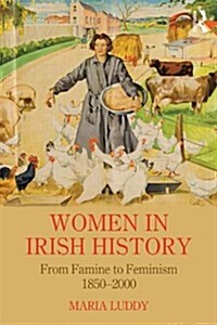 Women in Irish History from Famine to Feminism: 1850-2000 (Paperback, Revised)