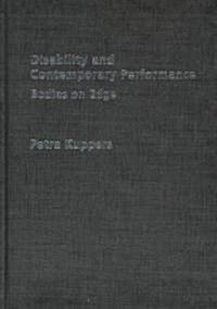 Disability and Contemporary Performance : Bodies on the Edge (Hardcover)