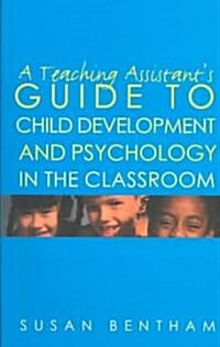 A Teaching Assistants Guide to Child Development and Psychology in the Classroom (Paperback)