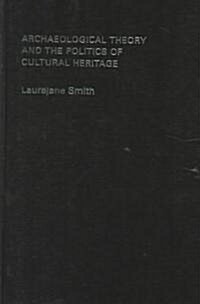 Archaeological Theory and the Politics of Cultural Heritage (Hardcover)