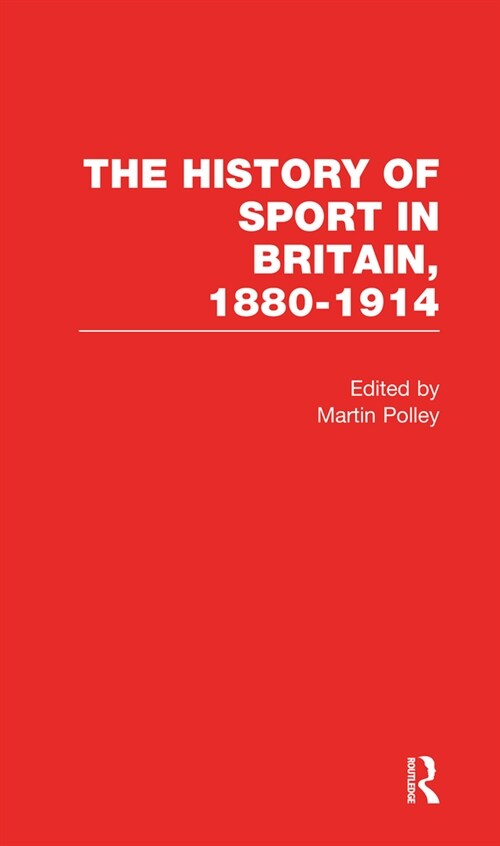 The History of Sport in Britain, 1880-1914 (Hardcover)