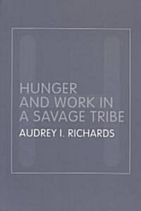 Hunger and Work in a Savage Tribe : A Functional Study of Nutrition Among the Southern Bantu (Paperback, 2 ed)