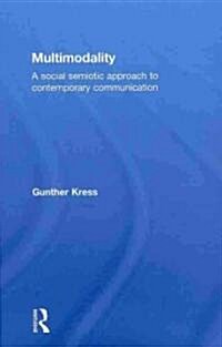 Multimodality : A Social Semiotic Approach to Contemporary Communication (Hardcover)
