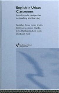 English in Urban Classrooms : A Multimodal Perspective on Teaching and Learning (Hardcover, 2 ed)