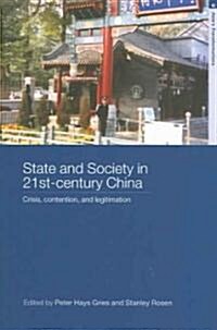 State and Society in 21st Century China : Crisis, Contention and Legitimation (Paperback)