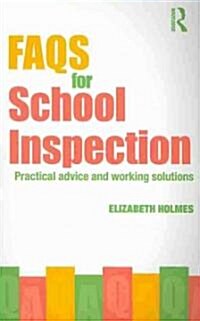 FAQs for School Inspection : Practical Advice and Working Solutions (Paperback)
