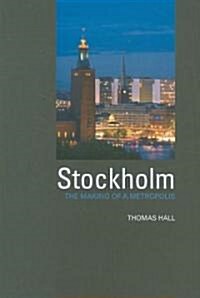 Stockholm : The Making of a Metropolis (Hardcover)