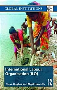 International Labour Organization (ILO) : Coming in from the Cold (Paperback)