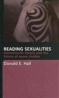 Reading Sexualities : Hermeneutic Theory and the Future of Queer Studies (Paperback)