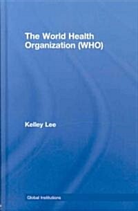 The World Health Organization (Who) (Hardcover)