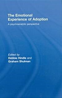 The Emotional Experience of Adoption : A Psychoanalytic Perspective (Hardcover)