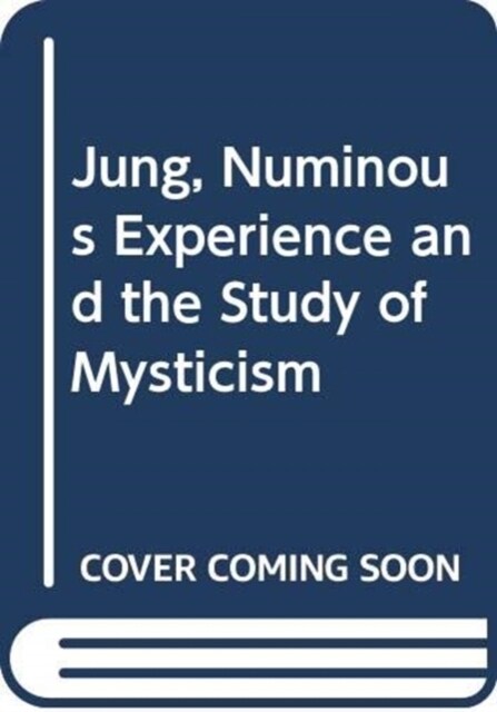 Jung, Numinous Experience and the Study of Mysticism (Paperback, 1st)