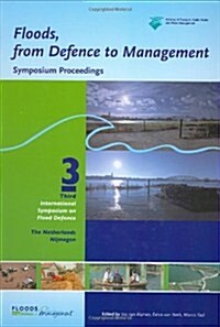 Floods, from Defence to Management : Symposium Proceedings of the 3rd International Symposium on Flood Defence, Nijmegen, The Netherlands, 25-27 May 2 (Paperback)