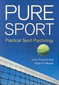 Pure Sport: Practical Sport Psychology (Paperback)