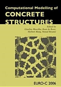 Computational Modelling of Concrete Structures : Proceedings of the EURO-C 2006 Conference, Mayrhofen, Austria, 27-30 March 2006 (Hardcover)