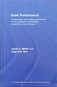 Bank Performance : A Theoretical and Empirical Framework for the Analysis of Profitability, Competition and Efficiency (Hardcover)