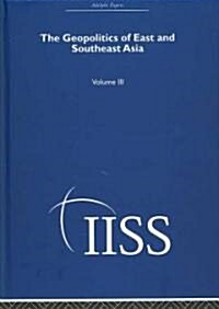 The Geopolitics of East and Southeast Asia : Volume 3 (Hardcover)