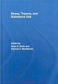 Stress, Trauma and Substance Use (Hardcover)