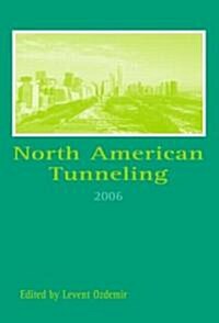 North American Tunneling 2006 : Proceedings of the North American Tunneling Conference 2006, Chicago, USA, 10-15 June 2006 (Package)