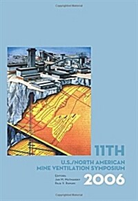 11th US/North American Mine Ventilation Symposium 2006 : Proceedings of the 11th US/North American Mine Ventilation Symposium, 5-7 June 2006, Pennsylv (Hardcover)