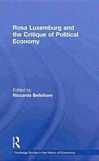 Rosa Luxemburg and the Critique of Political Economy (Hardcover)