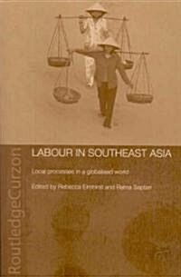 Labour in Southeast Asia : Local Processes in a Globalised World (Paperback)