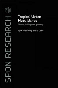 Tropical Urban Heat Islands : Climate, Buildings and Greenery (Hardcover)
