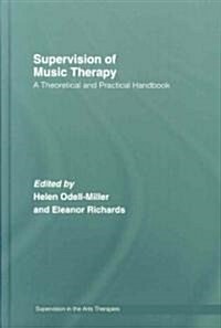 Supervision of Music Therapy : A Theoretical and Practical Handbook (Hardcover)