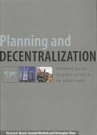 Planning and Decentralization : Contested Spaces for Public Action in the Global South (Paperback)